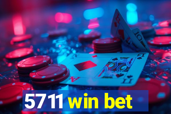 5711 win bet